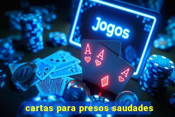 cartas para presos saudades